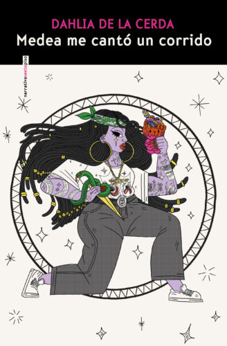 Portada del libro "Medea me cantó un corrido", Dahlia de la Cerda. 